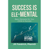 Success is Ele-MENTAL: Basic Elements for Your Climb to Success - Paperback