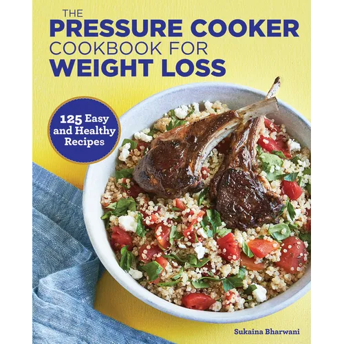 The Pressure Cooker Cookbook for Weight Loss: 125 Easy and Healthy Recipes - Paperback