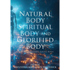 Natural Body Spiritual Body and Glorified Body: Understand God's Given Body - Paperback