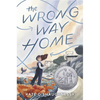 The Wrong Way Home: (Newbery Honor Award Winner) - Hardcover