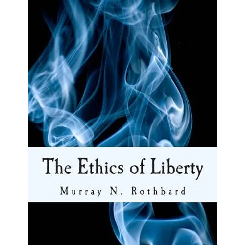 The Ethics of Liberty (Large Print Edition) - Paperback