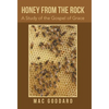 Honey from the Rock: A Study of the Gospel of Grace - Hardcover