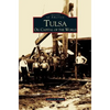 Tulsa: Oil Capital of the World - Hardcover