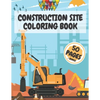 Construction Site Coloring Book: Truck Activity Books for Kids 4-8 8-10 Crafts Crayons - Paperback