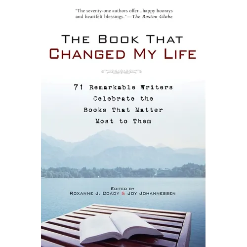 The Book That Changed My Life: 71 Remarkable Writers Celebrate the Books That Matter Most to Them - Paperback