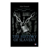 The History of Slavery: From Egypt and the Romans to Christian Slavery -Complete Historical Overview - Paperback