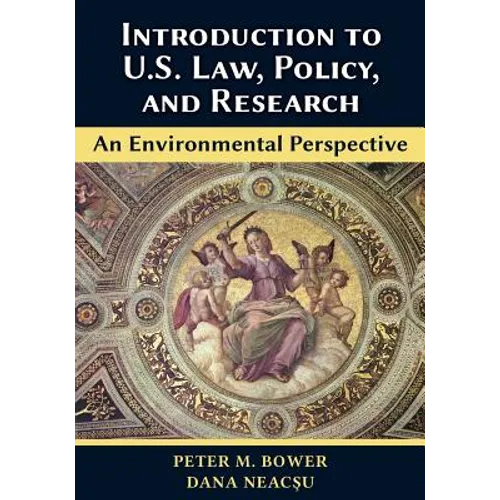 Introduction to U.S. Law, Policy, and Research-An Environmental Perspective - Paperback