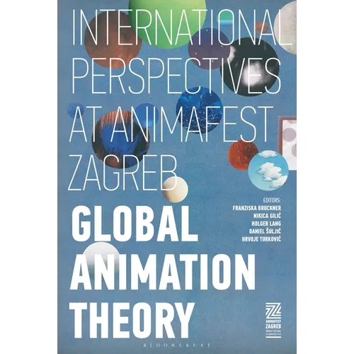 Global Animation Theory: International Perspectives at Animafest Zagreb - Paperback