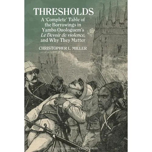 Thresholds A "Complete" Table of the Borrowings in Yambo Ouologuem's Le Devoir de violence, and Why They Matter - Paperback