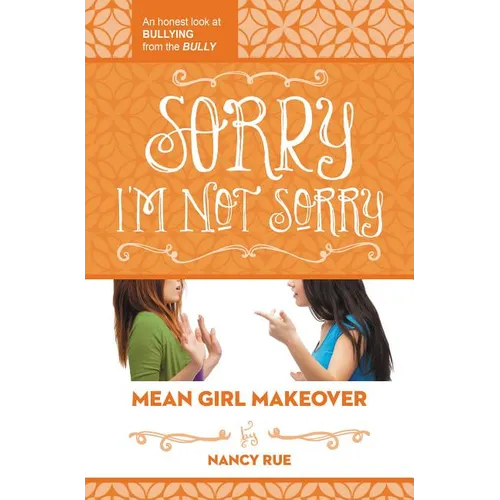 The Sorry I'm Not Sorry: An Honest Look at Bullying from the Bully - Paperback