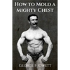 How to Mold a Mighty Chest: (Original Version, Restored) - Paperback