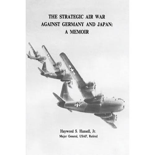 The Strategic Air War Against Germany and Japan: A Memoir - Paperback