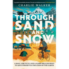 Through Sand & Snow: a man, a bicycle, and a 43,000-mile journey to adulthood via the ends of the Earth - Paperback