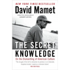 The Secret Knowledge: On the Dismantling of American Culture - Paperback