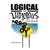 Logical or Ludicrous: You Decide - Paperback