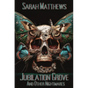 Jubilation Grove and Other Nightmares - Paperback