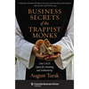 Business Secrets of the Trappist Monks: One Ceo's Quest for Meaning and Authenticity - Hardcover