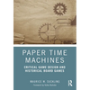 Paper Time Machines: Critical Game Design and Historical Board Games - Paperback