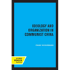 Ideology and Organization in Communist China: Volume 3 - Paperback