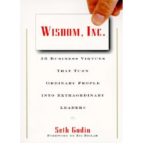 Wisdom, Inc.: 30 Business Virtues That Turn Ordinary People Into Extraordinary Leaders - Paperback