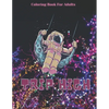 Trip High Coloring Book For Adults: The Stoner's Psychedelic Coloring With 30 Cool Images For Absolute Relaxation and Stress Relief - Paperback