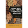 Urban Voices, Racial Justice, and Community Leadership: African American Ceos of Urban Community Colleges Speak Out - Paperback