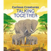 Curious Creatures Talking Together - Hardcover