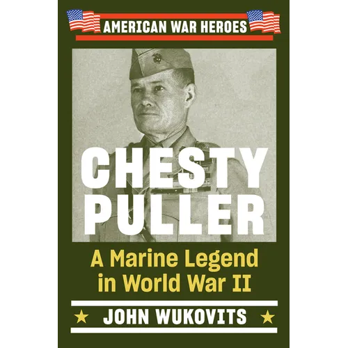 Chesty Puller: A Marine Legend in World War II - Paperback