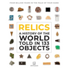Relics: A History of the World Told in 133 Objects - Hardcover