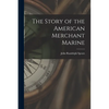The Story of the American Merchant Marine [microform] - Paperback