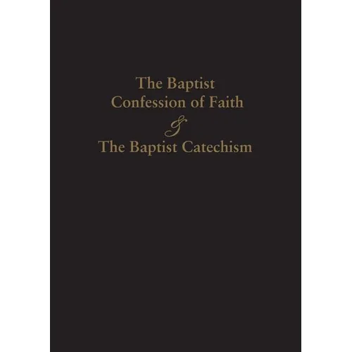 1689 Baptist Confession of Faith & the Baptist Catechism - Paperback
