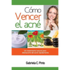 Cómo Vencer el Acné: Un tratamiento natural para deshacerte del acné rápidamente - Paperback