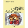 Recetas Y Principios de la Comida Vegetariana / Recipes and Principles of Vegetarian Cooking - Hardcover