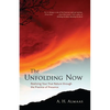 The Unfolding Now: Realizing Your True Nature Through the Practice of Presence - Paperback
