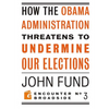How the Obama Administration Threatens to Undermine Our Elections - Paperback