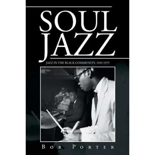 Soul Jazz: Jazz in the Black Community, 1945-1975 - Paperback