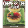 Creme Brulee Cookbook: Book 2, for Beginners Made Easy Step by Step - Paperback