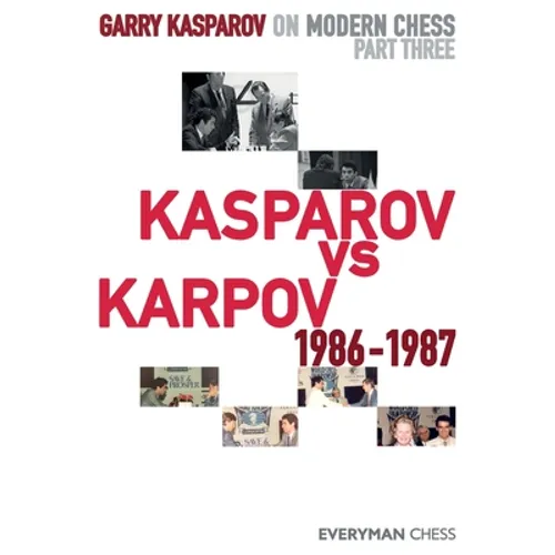 Garry Kasparov on Modern Chess: Part Three: Kasparov vs Karpov 1986-1987 - Paperback