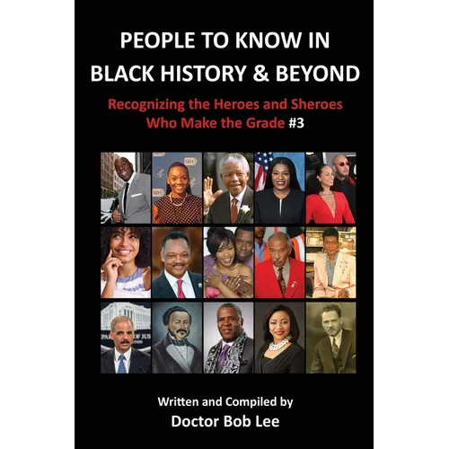 People to Know in Black History & Beyond: Recognizing the Heroes and Sheroes Who Make the Grade - Volume 3 - Paperback