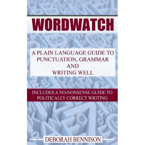 Wordwatch: A plain language guide to grammar, punctuation and writing well - Paperback