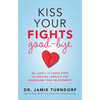 Kiss Your Fights Good-bye: Dr. Love's 10 Simple Steps to Cooling Conflict and Rekindling Your Relationship - Paperback