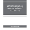 General investigations of curved surfaces of 1827 and 1825 - Paperback