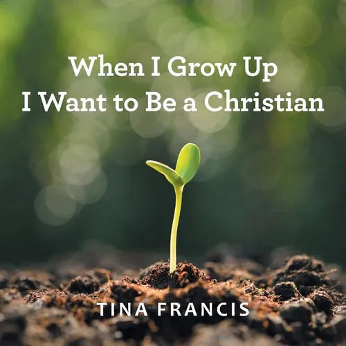 When I Grow Up I Want to Be a Christian - Paperback