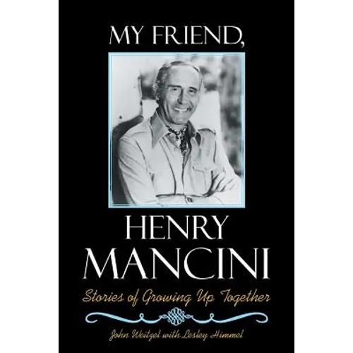My Friend, Henry Mancini: Stories of Growing up Together - Paperback