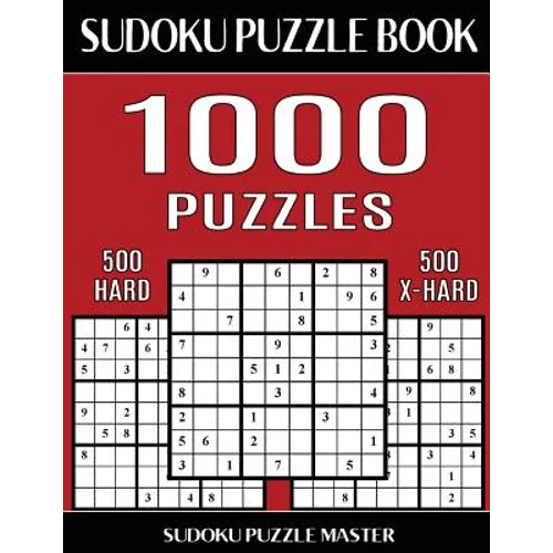 Sudoku Puzzle Book 1,000 Puzzles, 500 Hard and 500 Extra Hard: Two Levels Of Sudoku Puzzles In This Jumbo Size Book - Paperback