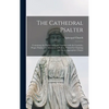 The Cathedral Psalter: Containing the Psalms of David Together With the Canticles, Proper Psalms, and Selections of Psalms, Pointed for Chant - Hardcover