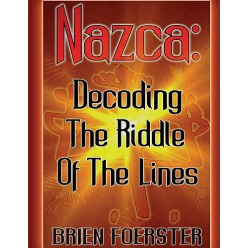 Nazca: Decoding The Riddle Of The Lines - Paperback