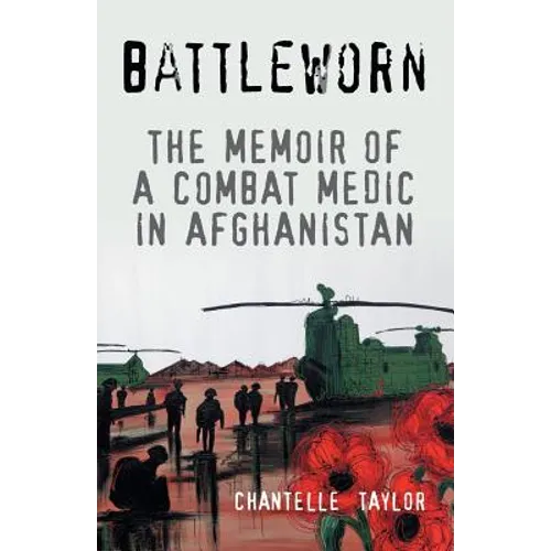 Battleworn: The Memoir of a Combat Medic in Afghanistan - Paperback