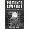 Putin's Revenge: Why Russia Invaded Ukraine - Hardcover