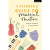 A Teacher's Guide to Musical Theatre - Hardcover